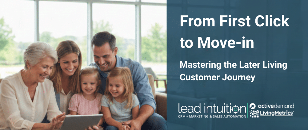 From First Click to Move-In: Mastering the Later Living Customer Journey with ActiveDEMAND and LivingMetrics™